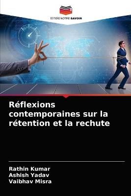 Réflexions contemporaines sur la rétention et la rechute By Kumar