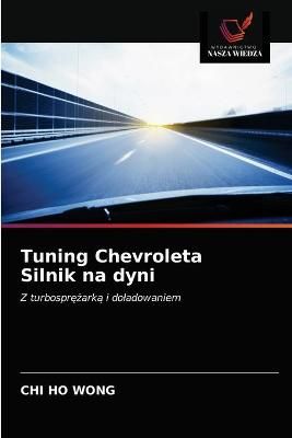 Tuning Chevroleta Silnik na dyni By Wong 9786203681475 (Paperback)