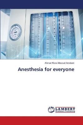 Anesthesia for everyone By Masoud Ardekani 9786203848137 (Paperback)