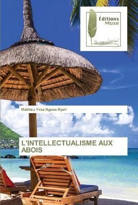 L'Intellectualisme Aux Abois By Ngouo Nyari 9786203865547 (Paperback)