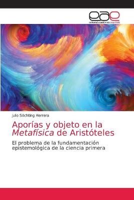 Aporías y objeto en la Metafísica de Aristóteles 9786203873702