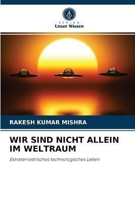 Wir Sind Nicht Allein Im Weltraum By Mishra 9786204032238 (Paperback)