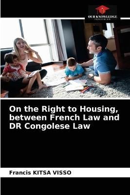 On the Right to Housing, between French Law and DR Congolese Law