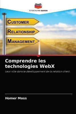 Comprendre les technologies WebX By Moss 9786204061597 (Paperback)