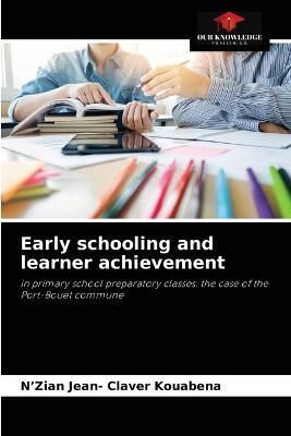Early schooling and learner achievement By Kouabena 9786204075303
