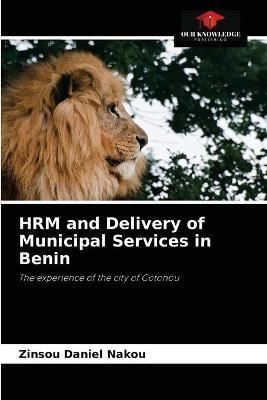 HRM and Delivery of Municipal Services in Benin By Nakou 9786204080147