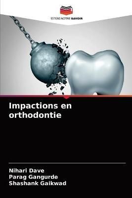 Impactions en orthodontie By Dave 9786204087726 (Paperback)