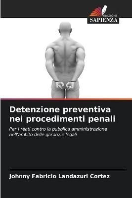 Detenzione preventiva nei procedimenti penali By Landazuri Cortez