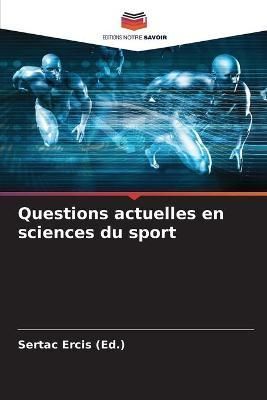 Questions actuelles en sciences du sport By Erciş (Ed )