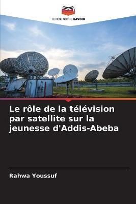 rôle de la télévision par satellite sur la jeunesse d'Addis-Abeba