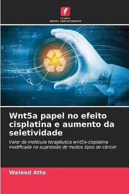 Wnt5a papel no efeito cisplatina e aumento da seletividade By Atta