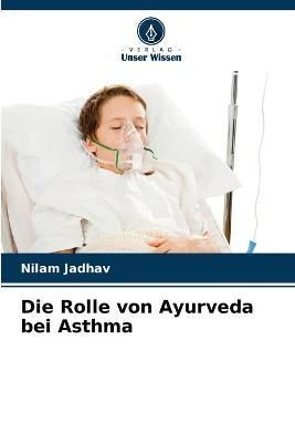 Rolle von Ayurveda bei Asthma By Jadhav 9786204110981 (Paperback)