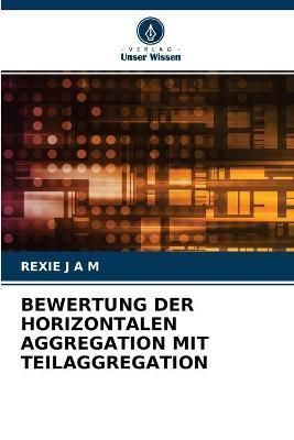 Bewertung Der Horizontalen Aggregation Mit Teilaggregation By J a M