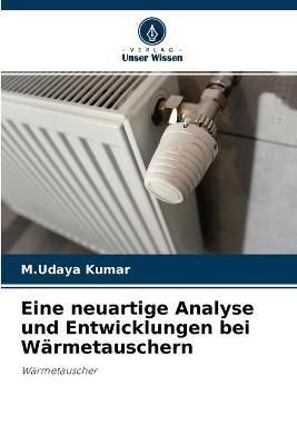 Eine neuartige Analyse und Entwicklungen bei Wärmetauschern By Kumar