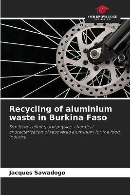 Recycling of aluminium waste in Burkina Faso By Sawadogo 9786204118918