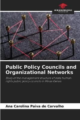 Public Policy Councils and Organizational Networks By Carvalho
