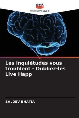 Les inquiétudes vous troublent - Oubliez-les Live Happ By Bhatia
