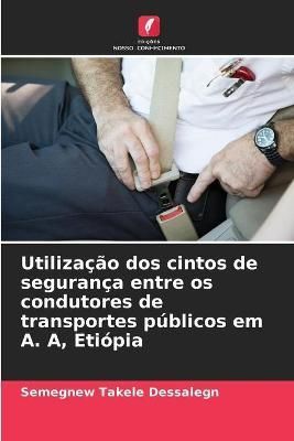 Utilização dos cintos de segurança entre os condutores de transportes públicos em A. A, Etiópia