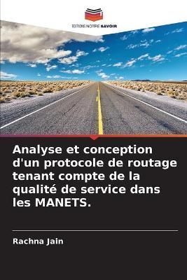 Analyse et conception d'un protocole de routage tenant compte de la qualité de service dans les MANETS.