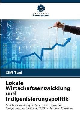 Lokale Wirtschaftsentwicklung und Indigenisierungspolitik By Tapi