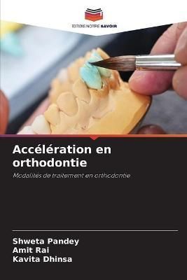 Accélération en orthodontie By Pandey 9786204150475 (Paperback)