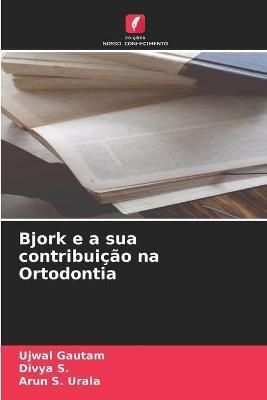Bjork e a sua contribuição na Ortodontia By Gautam 9786204162140