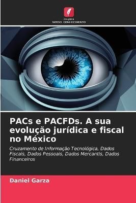 PACs e PACFDs. A sua evolução jurídica e fiscal no México By Garza