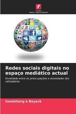 Redes sociais digitais no espaço mediático actual By À Beyeck