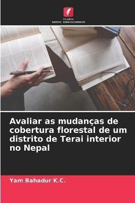 Avaliar as mudanças de cobertura florestal de um distrito de Terai interior no Nepal