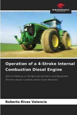 Operation of a 4-Stroke Internal Combustion Diesel Engine (Paperback)