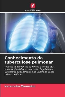 Conhecimento da tuberculose pulmonar By Mamadou 9786204372686