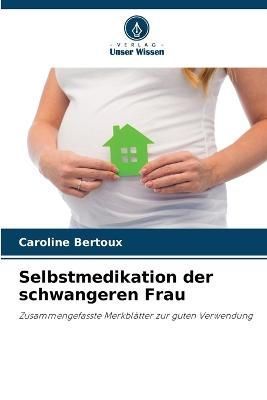 Selbstmedikation der schwangeren Frau By Bertoux 9786204391236