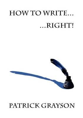How to Write - Right! By Grayson, Patrick 9786204393988 (Paperback)