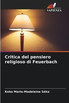 Critica del pensiero religioso di Feuerbach By Séka 9786204403205