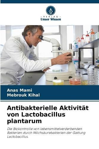 Antibakterielle Aktivität Von Lactobacillus Plantarum 9786204437057