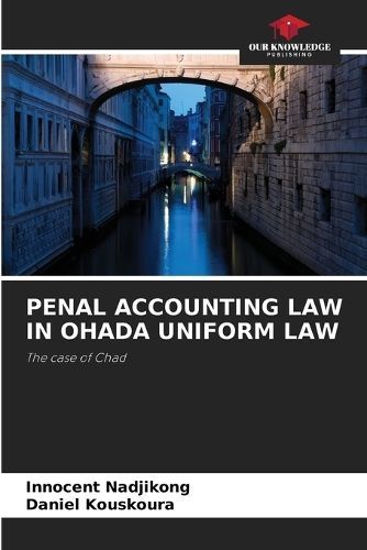 Penal Accounting Law in Ohada Uniform Law By Nadjikong 9786204490588