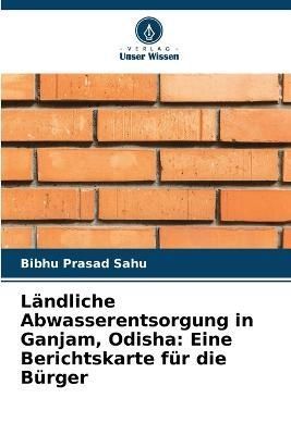 Ländliche Abwasserentsorgung in Ganjam, Odisha By Sahu 9786204508856