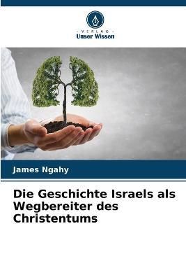 Geschichte Israels als Wegbereiter des Christentums By Ngahy