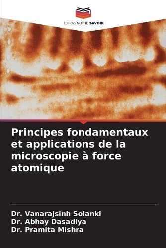 Principes Fondamentaux Et Applications De La Microscopie À Force Atomique