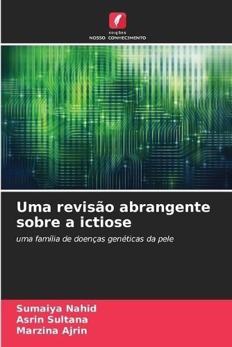 Uma revis?o abrangente sobre a ictiose By Nahid 9786204939421