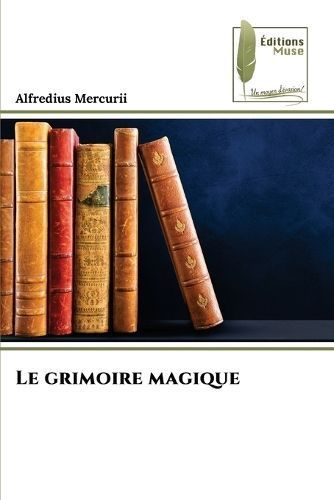 Le Grimoire Magique By Alfredius Mercurii 9786204974576 (Paperback)