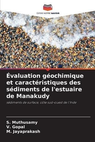 Évaluation Géochimique Et Caractéristiques Des Sédiments De L'estuaire De Manakudy