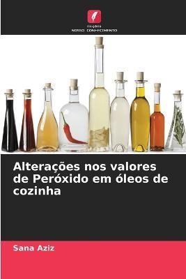 Alterações Nos Valores De Peróxido Em Óleos De Cozinha (Paperback)