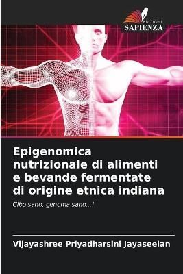 Epigenomica nutrizionale di alimenti e bevande fermentate di origine etnica indiana