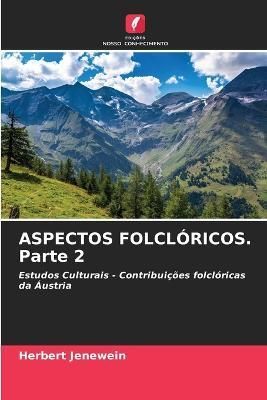 ASPECTOS FOLCLÓRICOS. Parte 2 By Jenewein 9786205258934 (Paperback)