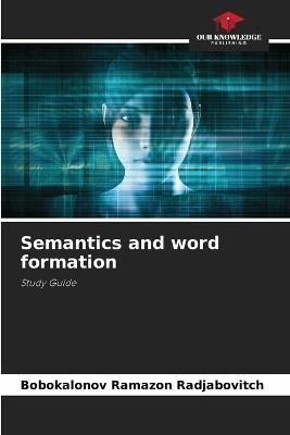 Semantics and Word Formation By Bobokalonov Ramazon Radjabovitch