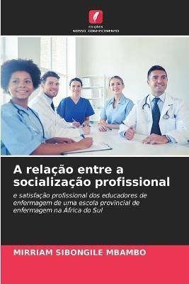 A Relação Entre a Socialização Profissional 9786205263747
