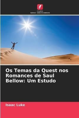 Os Temas da Quest nos Romances de Saul Bellow By Luke 9786205264577