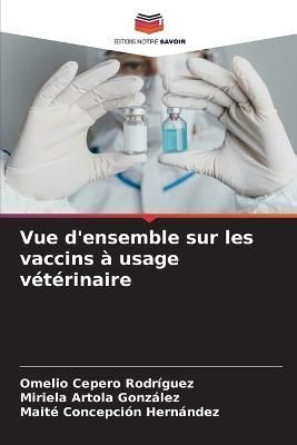 Vue D'ensemble Sur Les Vaccins À Usage Vétérinaire 9786205267042