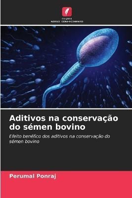 Aditivos na conservação do sémen bovino By Ponraj 9786205267127